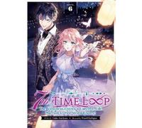 7th Time Loop: The Villainess Enjoys a Carefree Life Married to Her Worst