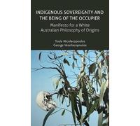 Toula Nicolacopoulos George V Indigenous Sovereignty and the Being o (Tascabile)