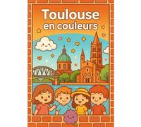Toulouse en couleurs - Livre de coloriage enfants | Monuments & scènes de la Ville Rose | Made in France: 21 pages à colorier | Anti-transfert feutre | Format 8,5x11 pouces
