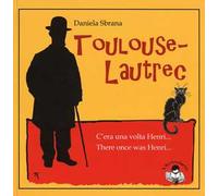 Toulouse-Lautrec. C'era una volta Henri-There once was Henri