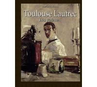 Toulouse-Lautrec: His Palette