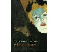 Toulouse-Lautrec & Montmartre - Toulouse-Lautrec & Montmartre