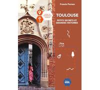 Toulouse, petits secrets et grandes histoires
