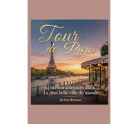 Tour de Parisle guide: 14 mémorablejours dansLa plus belle ville du monde