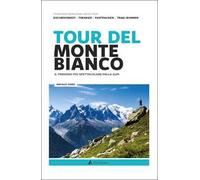 Tour del Monte Bianco. Il trekking più spettacolare delle Alpi
