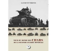 TOUR DU MONDE DES CHARS DE LA SECONDE GUERRE MONDIALE