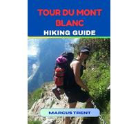 TOUR DU MONT BLANC HIKING GUIDE
