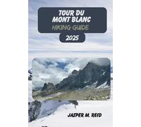 TOUR DU MONT BLANC HIKING GUIDE 2025