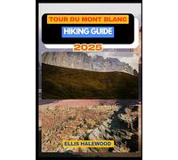 Tour du Mont Blanc Hiking Guide 2025