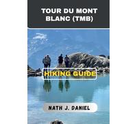 TOUR DU MONT BLANC (TMB) HIKING GUIDE