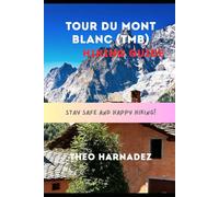 TOUR DU MONT BLANC (TMB) HIKING GUIDE