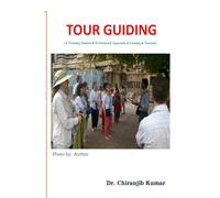 Tour Guiding: A Training Manual & Professional Approach of Guiding in Tourism [Lingua Inglese]