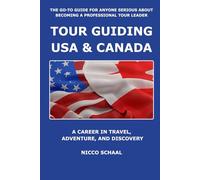 TOUR GUIDING USA & CANADA: A Career in Travel, Adventure, and Discovery