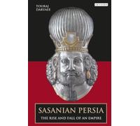 Touraj Daryaee Sasanian Persia (Copertina rigida)