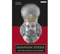 Touraj Daryaee Sasanian Persia (Tascabile)