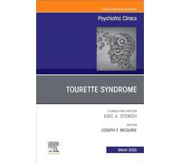 Tourette Syndrome, An Issue of Psychiatric Clinics of North America (Volume 48-1)