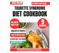 Tourette Syndrome Diet Cookbook 2025: Holistic Nutrition Strategies for Reducing Tics and Supporting Brain Health with an 80-Day Step-by-Step Meal Plan and 2500 Days of Delicious Recipes