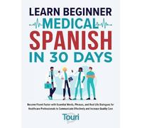 Touri Language Learning Learn Beginner Medical Spanish in 30 Days (Tascabile)