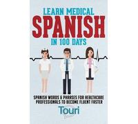 Touri Language Learning Learn Medical Spanish in 100 Days (Copertina rigida)