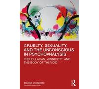 Touria Mignotte Cruelty, Sexuality, and the Unconscious in Psychoana (Tascabile)