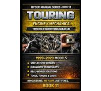 TOURING ENGINE & MECHANICAL TROUBLESHOOTING MANUAL BOOK 11 SERIES: STEP-BY-STEP DIAGNOSTICS • ENGINE PERFORMANCE • POWER LOSS • NOISE • OVERHEATING • REAL COSTS