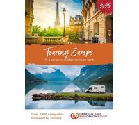 Touring Europe 2025: In a caravan, motorhome or tent