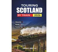 Touring Scotland By Train 2026: Practical Route Planning for First-Time Visitors Seeking Honest Timetables, Cost Breakdowns, and Curated Stops