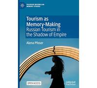 Tourism As Memory-making: Russian Tourism in the Shadow of Empire