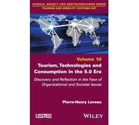 Tourism, Technologies and Consumption in the 5.0 Era: Discovery and Reflection in the Face of Organizational and Societal Issues