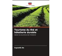 Tourisme du thé et hôtellerie durable: Gestion du tourisme et de l'hôtellerie