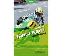Libri Mario Donnini - Tourist Trophy. Vive Chi Rischia