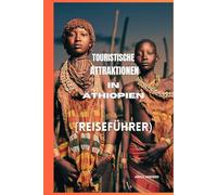 TOURISTISCHE ATTRAKTIONEN IN ÄTHIOPIEN: REISEFÜHRER