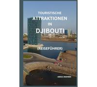 TOURISTISCHE ATTRAKTIONEN IN DJIBOUTI: REISEFÜHRER