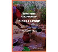 TOURISTISCHE ATTRAKTIONEN IN SIERRA LEONE: REISEFÜHRER