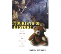 Tourists of History: Memory, Kitsch, And Consumerism From Oklahoma City To Ground Zero