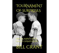TOURNAMENT OF SURPRISES: BREWER, MAINE’S LITTLE LEAGUE CHAMPIONSHIP