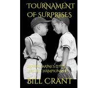 TOURNAMENT OF SURPRISES: BREWER, MAINE’S LITTLE LEAGUE CHAMPIONSHIP