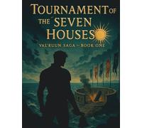 Tournament of the Seven Houses: A Val'Ruun Saga: Book One