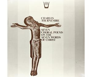 Tournemire Charles - Seven Choral Poems on the Seven Words of Christ