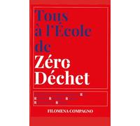 TOUS À L’ÉCOLE DE ZÉRO DÉCHET: Questions et réponses sur les 5 R de Recycler, Réutiliser, Réduire, Redessiner et Refuser