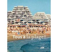 Tous à la plage !: Villes balnéaires du XVIIIe siècle à nos jours