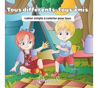 Tous différents, tous amis: Cahier simple â colorier pour tous.
