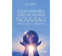 Tous ensemble vers un monde nouveau: Préparez-vous au changement
