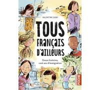 Tous français d'ailleurs: Douze histoires, cent ans d'immigration