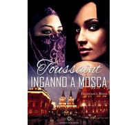 Toussaint. Inganno a Mosca di Francesca Rossi, 2019, Genesis Publishing