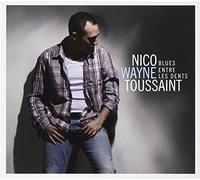 Nico Wayne Toussaint – Blues Entre Les Dents – CD audio – Dixie