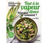 Tout à la vapeur douce: 125 recettes et conseils
