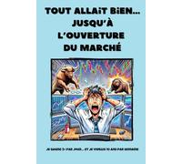 Tout allait bien… jusqu’à l’ouverture du marché: Carnet de notes de Day Trading - 6 x 9 pouces (15,24 x 22,86 cm), 100 pages, 25 lignes fines par page