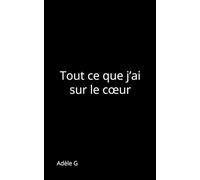 Tout ce que j’ai sur le cœur