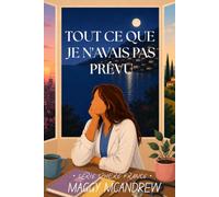 TOUT CE QUE JE N'AVAIS PAS PRÉVU: Choisir, c'est perdre quelqu'un.